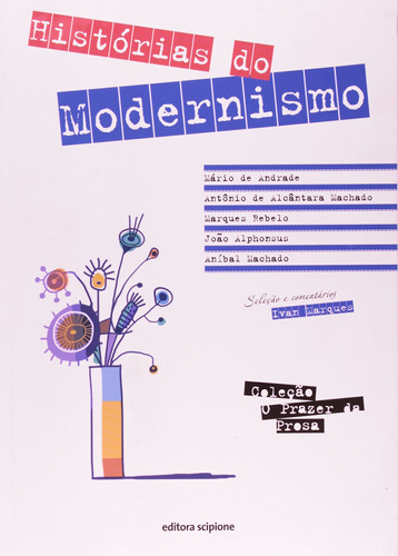 Histórias do Modernismo, de Andrade, Mário de. Série O prazer da prosa Editora Somos Sistema de Ensino, capa mole em português, 2010