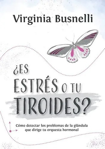 Libro Es Estrés O Tu Tiroides? - Virginia Busnelli - Ateneo