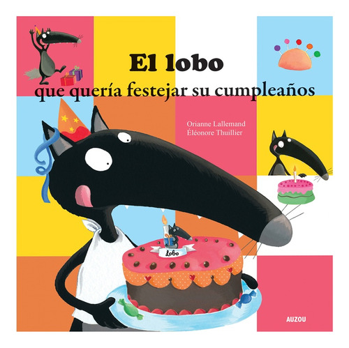 El Lobo Que Quería Festejar Su Cumpleaños - Los Editores De 
