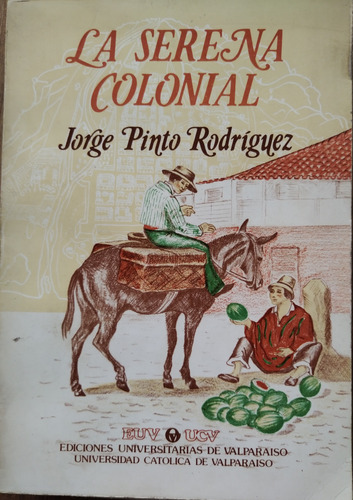 La Serena Colonial - Jorge Pinto Rodríguez