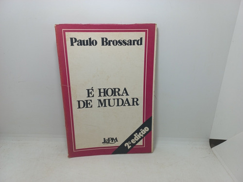 Livro - É Hora De Mudar - Paulo Brossard