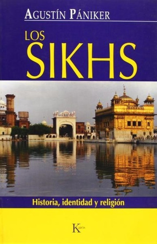 Los Sikhs. Historia, Identidad Y Religión