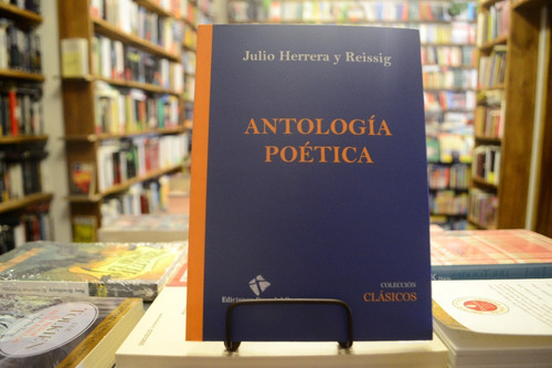 Antología Poética. Julio Herrera Y Reissig.
