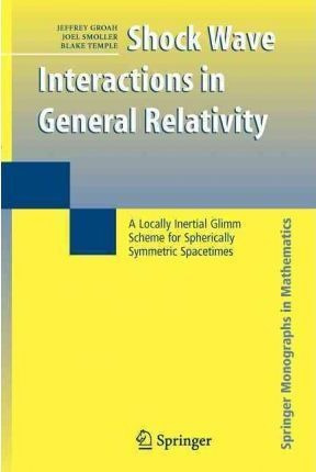 Shock Wave Interactions In General Relativity - Jeffrey G...