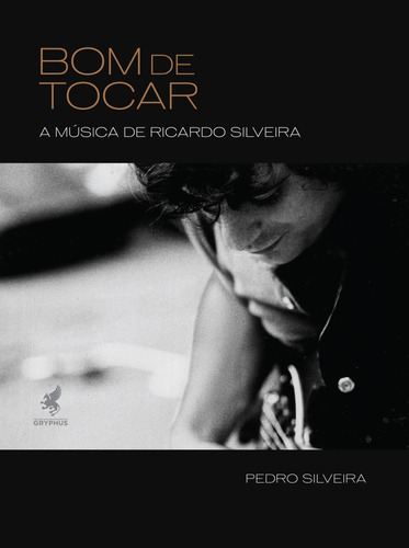 Bom De Tocar - A Música De Ricardo Silveira, De Silveira, Pedro., Vol. 1. Editorial Gryphus, Capa Mole Em Português