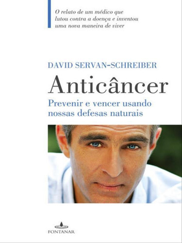 Anticâncer, De Servan-schreiber, David. Editora Fontanar, Capa Mole, Edição 1ª Edição - 2011 Em Português