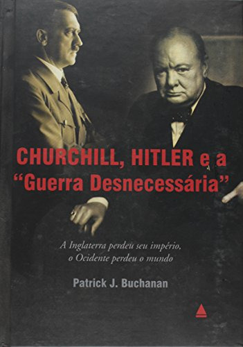 Libro Churchill Hitler E A Guerra Desnecessaria De Patrick B