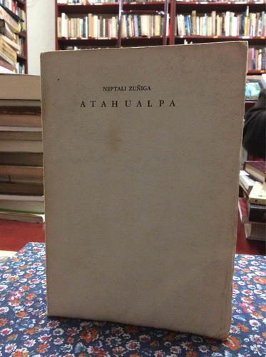 Atahualpa O La Tragedia De Amerindia Por Neptali Zuñiga