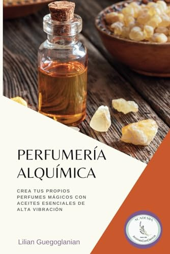 Perfumería Alquímica: Crea Tus Propios Perfumes Mágicos Con