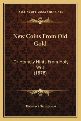 Libro New Coins From Old Gold : Or Homely Hints From Holy...