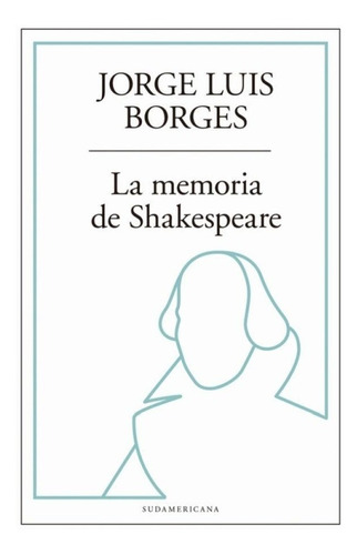 La Memoria De Shakespeare - Borges, Jorge Luis