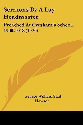 Libro Sermons By A Lay Headmaster : Preached At Gresham's...
