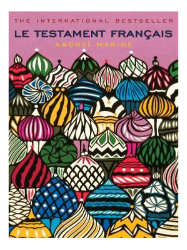 Le Testament Francais - Andrei Makine, Andreï Makine. Eb14