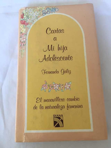Libro Cartas A Mi Hija Adolescente De Fernanda Galiz