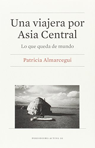 Libro Una Viajera Por Asia Central De Almarcegui Patricia