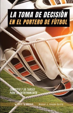 Libro La Toma De Decisión En El Portero De Fútbol. Concepto