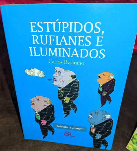 Estúpidos, Rufianes E Iluminados Carlos Bejarano San Marcos