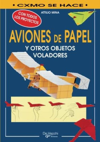 Cómo Hacer Aviones De Papel Y Otros Objetos Voladores (spanish Edition), De Mina, Attilio. Editorial Oem, Tapa Blanda En Español