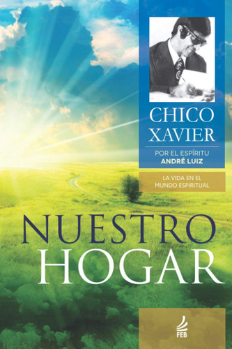 Libro : Nuestro Hogar - Xavier, Chico