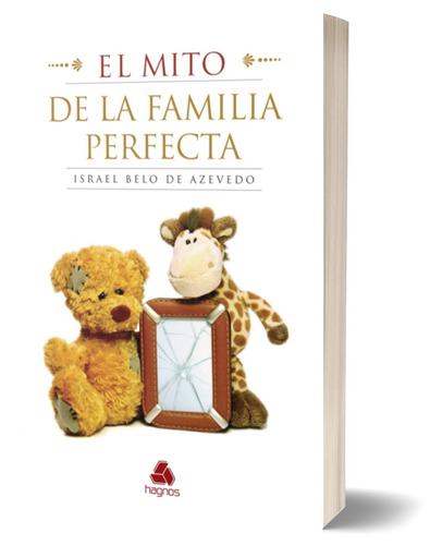 El mito de la familia perfecta: (Spanish Edition), de Belo de Azevedo, Israel. Editora Hagnos Ltda, capa mole em español, 2022