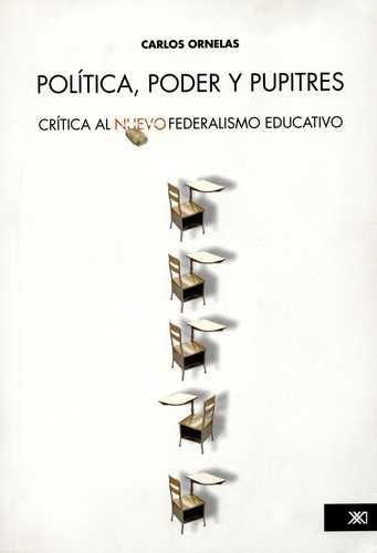 Libro Política, Poder Y Pupitres. Crítica Al Nuevo Federali