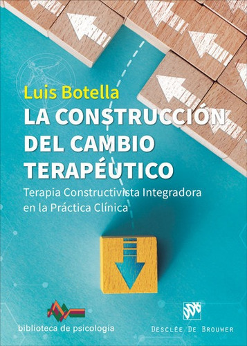 La Construcciãâ³n Del Cambio Terapãâ©utico. Terapia Constructivista Integradora En La Prãâ¡cti..., De Botella García Del Cid, Luis. Editorial Desclee De Brouwer, Tapa Blanda En Español