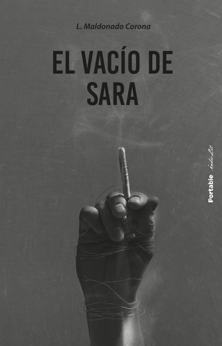 El Vacío De Sara, De Laura Maldonado Corona. Grupo Editorial Portable, Tapa Blanda En Español, 2023