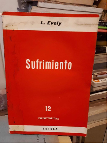 Sufrimiento - Louys Evely (ed. Estela) Espiritualidad 12