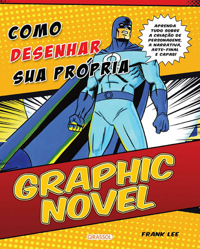 Como Desenhar Sua Própria Graphic Novel, de Girassol. Editora Girassol Brasil Edições EIRELI, capa mole em português, 2019