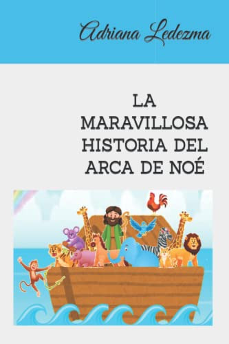 La Maravillosa Historia Del Arca De Noe