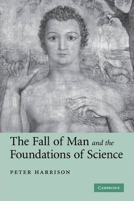 The Fall Of Man And The Foundations Of Science - Peter Ha...