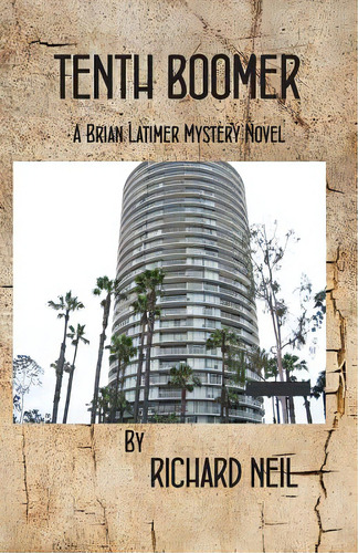 Tenth Boomer: A Brian Latimer Mystery Novel, De Neil, Richard. Editorial Createspace, Tapa Blanda En Inglés