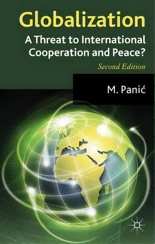 Globalization: A Threat To International Cooperation And Peace?, De Mica Panic., Vol. 1. Editorial Palgrave Macmillan, Tapa Dura, Edición Second Edition En Inglés