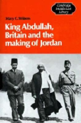 Cambridge Middle East Library: King Abdullah, Britain And...