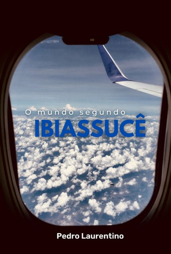 Livro O Mundo Segundo Ibiassucê