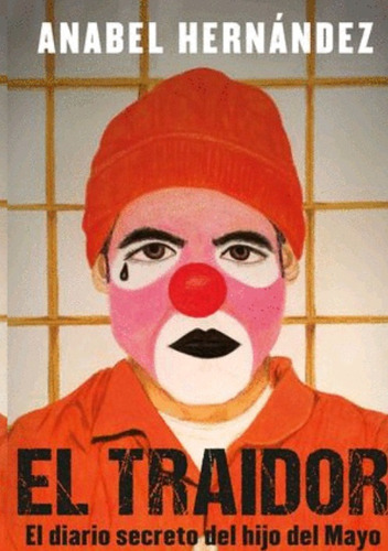 El Traidor - Anabel Hernández - Nuevo - Original - Sellado