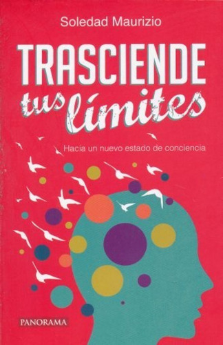 Trasciende Tus Limites. Hacia Un Nuevo Estado De Conciencia: No, De Maurizio, Soledad. Serie No, Vol. No. Panorama Editorial, Tapa Blanda, Edición No En Español, 1