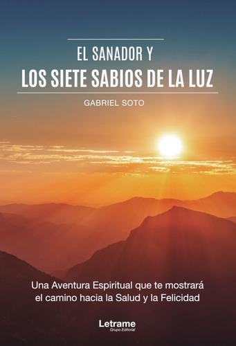 El Sanador Y Los Siete Sabios De La Luz, De Gabriel Soto. Editorial Letrame, Tapa Blanda En Español, 2019