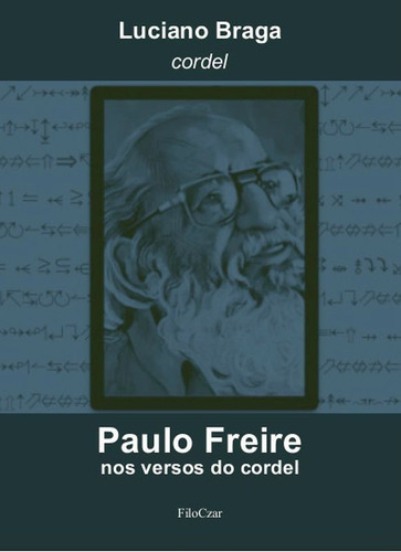 Paulo Freire Nos Versos Do Cordel: Cordel, De Braga, Luciano. Editora Filoczar, Capa Mole Em Português