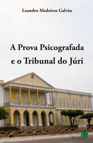 A prova psicografada e o tribunal do júri, de Galvão, Leandro Medeiros. Editorial Baraúna, capa mole em português, 2011