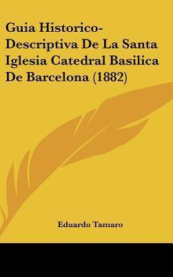 Libro Guia Historico-descriptiva De La Santa Iglesia Cate...