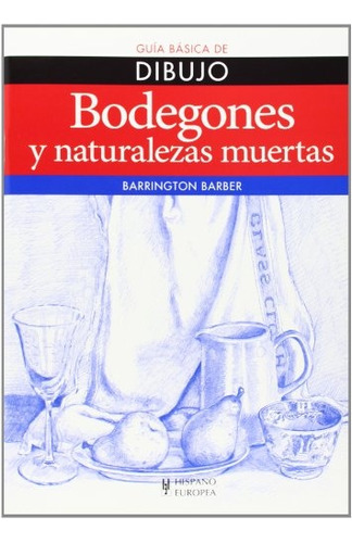 Bodegones Y Naturalezas Muertas . Guia Basica De Dibujo - Ba