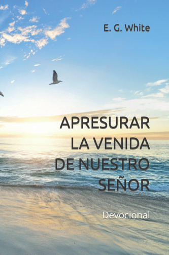 Libro: Apresurar La Venida De Nuestro Señor: Devocional (spa