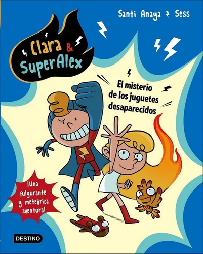 Clara & Superalex. El Misterio De Los Juguetes Desaparecidos, De Anaya, Santi. Editorial Destino Infantil & Juvenil, Tapa Blanda En Español