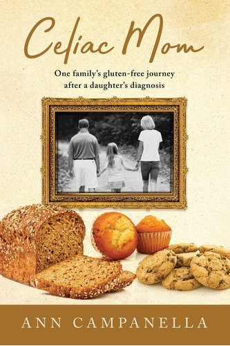 Libro: Celiac Mom: One Familyøs Gluten-free Journey After A