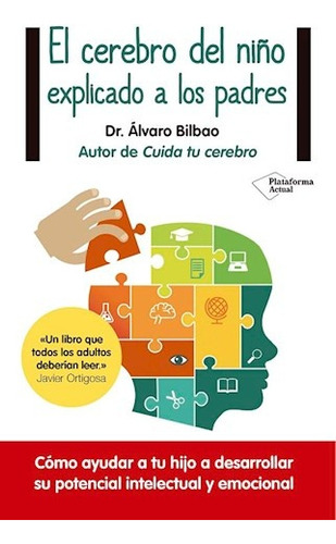 El Cerebro Del Niño Explicado A Los Padres - Alvaro Bilbao