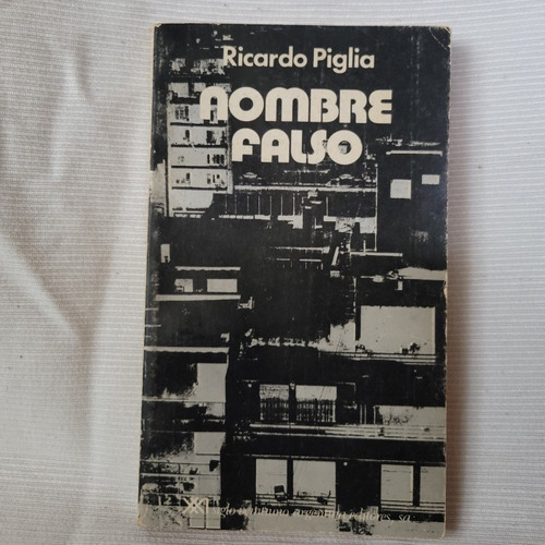 Imagen 1 de 10 de Nombre Falso Ricarod Piglia Siglo Xxi 1ra Edicion 1975