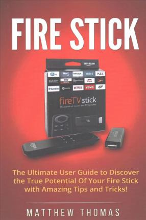 Libro Amazon Fire Stick : The Ultimate User Guide To Disc...