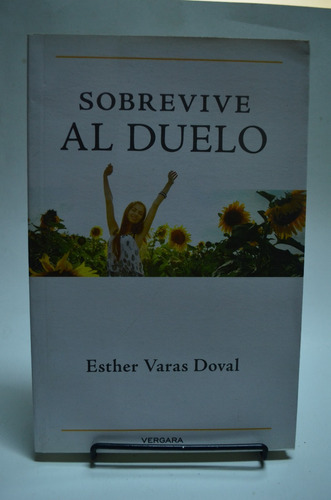 Sobrevive Al Duelo. Esther Varas Doval. Vergara. /s