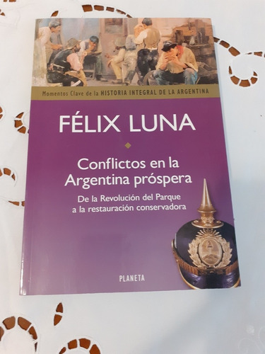 Conflictos En La Argentina Prospera Felix Luna - Planeta